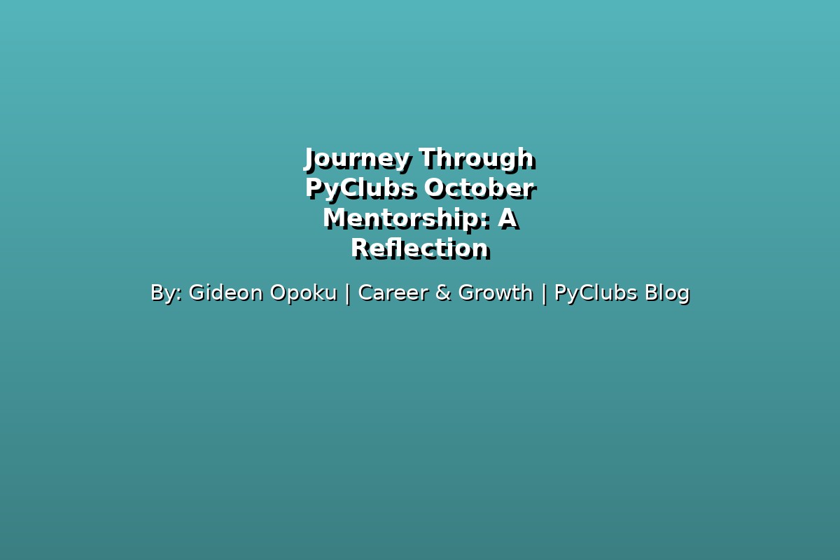 Journey Through PyClubs October Mentorship: A Reflection